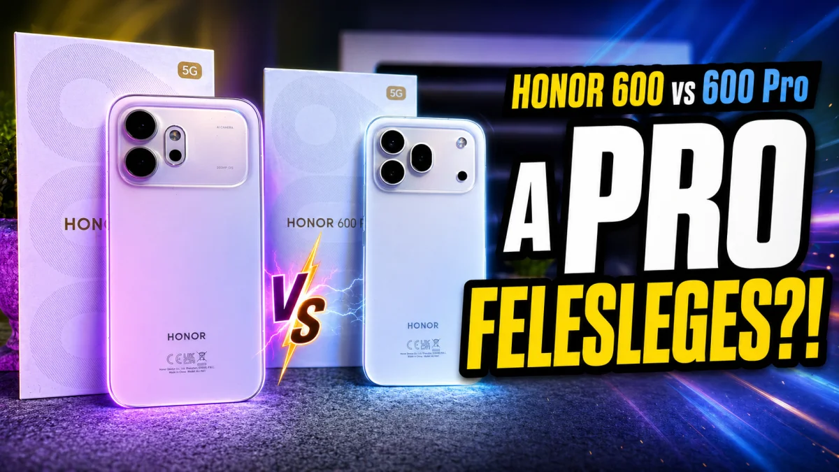 HONOR 600 vs HONOR 600 Pro teszt: tényleg megéri a Pro felára, vagy a sima modell az igazi észszerű választás?